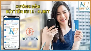 Hướng dẫn rút tiền Ku11