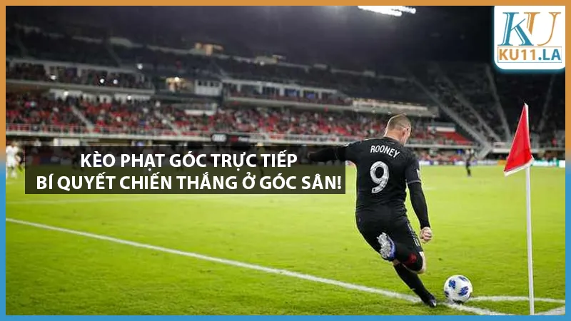 Kèo Phạt Góc Trực Tiếp - Bí Quyết Chiến Thắng ở Góc Sân!