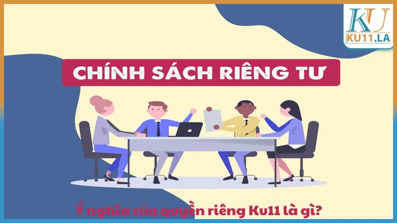 Quyền riêng tư Ku11 là gì 